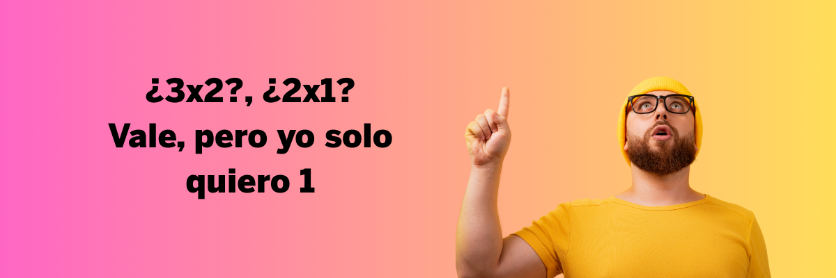 3*2. Sí. Pero yo solo quiero una