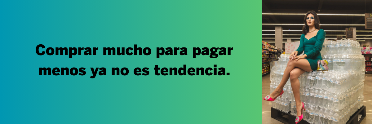 Comprar mucho para pagar menos ya no es tendencia